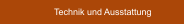 Technik und Ausstattung